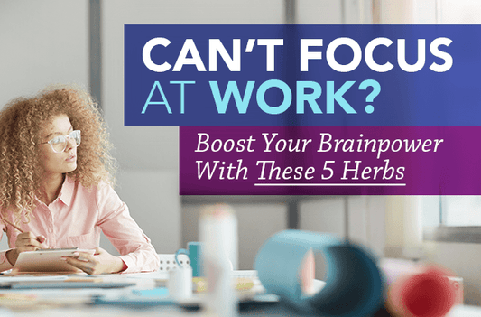 Can’t Focus at Work? Boost Your Brainpower with These 5 Herbs - Vital Plan