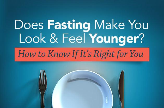 Does Fasting Make You Look and Feel Younger? How to Know If It’s Right for You - Vital Plan