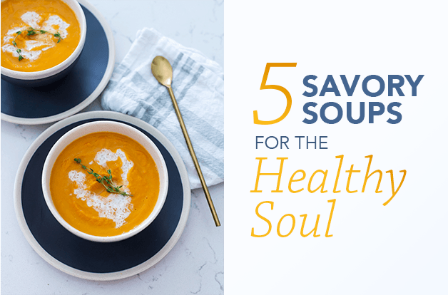 5 Savory Soups for the Healthy Soul
