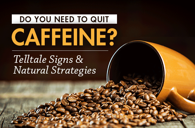 Do You Need to Quit Caffeine? Telltale Signs & Natural Strategies