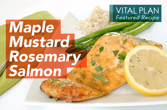 Maple Mustard Rosemary Salmon - Vital Plan
