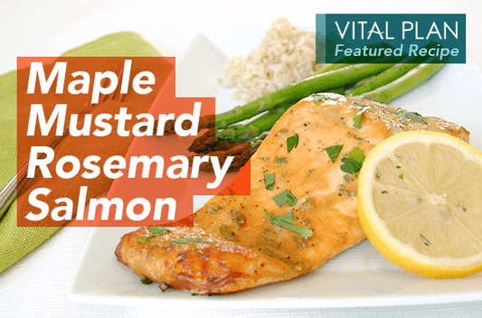 Maple Mustard Rosemary Salmon - Vital Plan