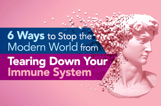 6 Ways to Stop the Modern World from Tearing Down Your Immune System - Vital Plan