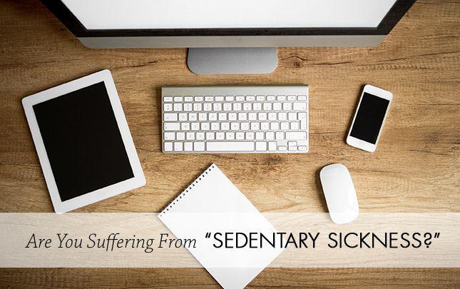 Are You Suffering From Sedentary Sickness?