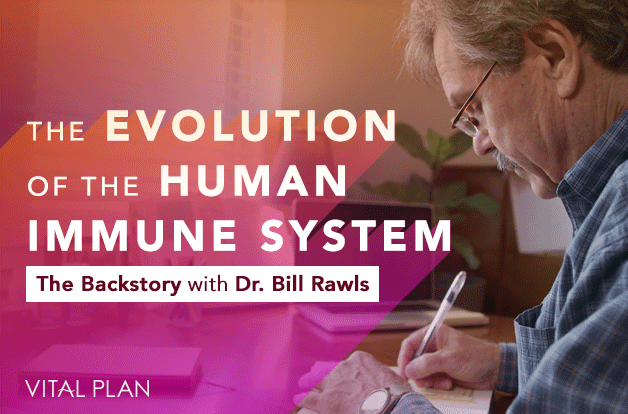 The Evolution of the Human Immune System: The Backstory with Dr. Bill Rawls