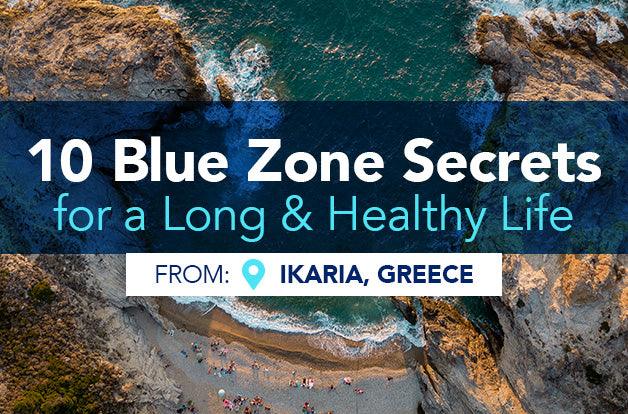 10 Blue Zone Secrets for a Long and Healthy Life from Ikaria, Greece - Vital Plan