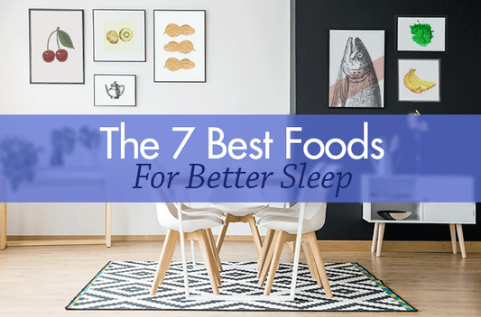 The 7 Best Foods for Better Sleep - Vital Plan