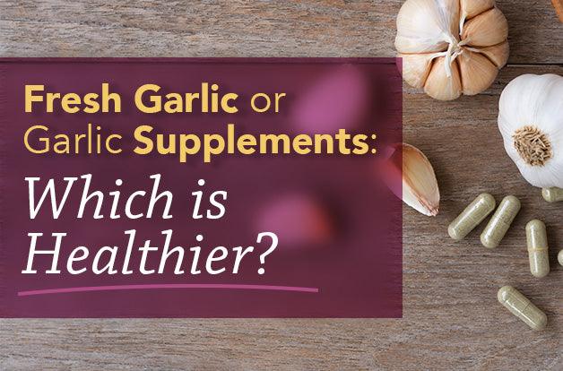 Garlic Supplement vs Raw Garlic: Which is Healthier?