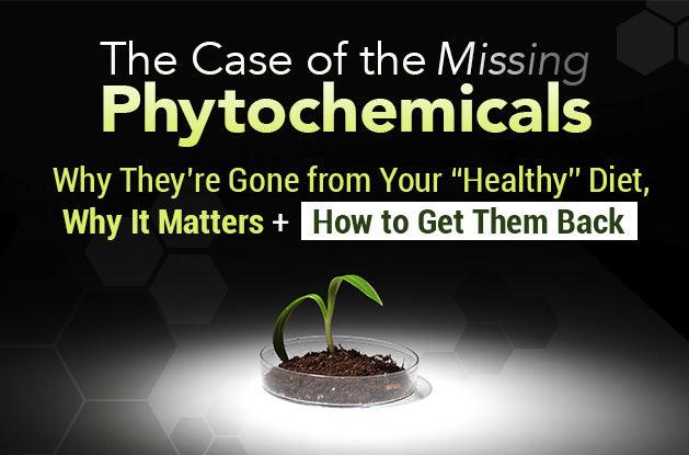 The Case of the Missing Phytochemicals and How to Get Them Back - Vital Plan