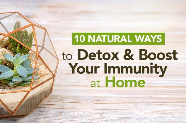 10 Natural Ways to Detox & Boost Your Immunity at Home
