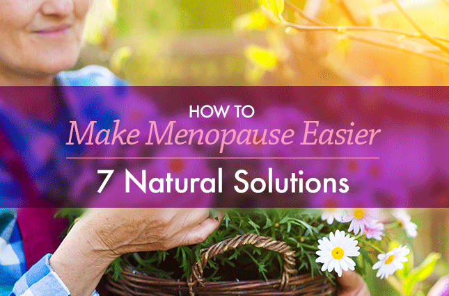 How to Make Menopause Easier: 7 Natural Solutions - Vital Plan