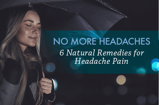 No More Headaches: 6 Natural Remedies for Headache Pain - Vital Plan