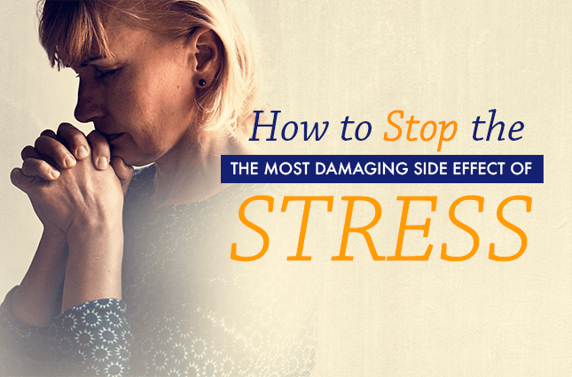 How to Stop the Most Damaging Side Effect of Stress