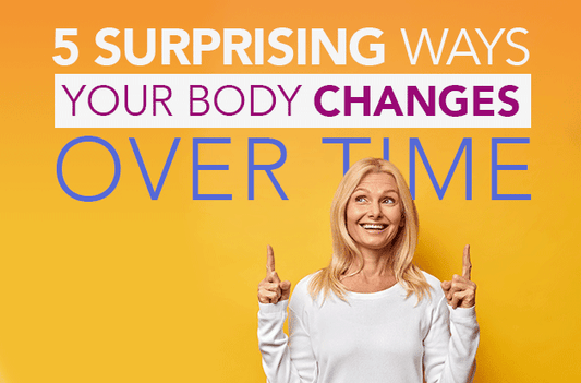 5 Surprising Ways Your Body Changes Over Time - Vital Plan