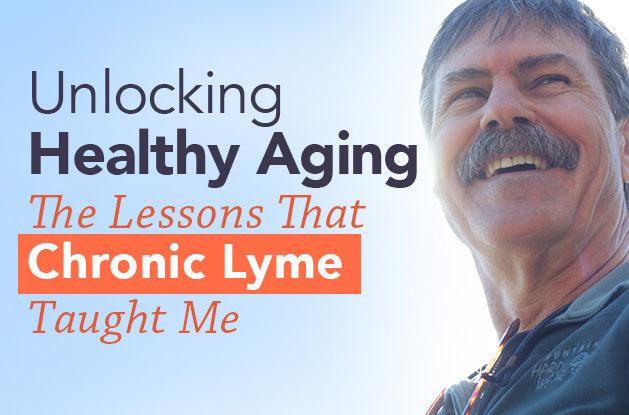 Unlocking Healthy Aging: The Lessons That Chronic Lyme Taught Me - Vital Plan