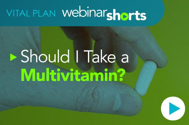 Should I Take a Multivitamin? - Vital Plan