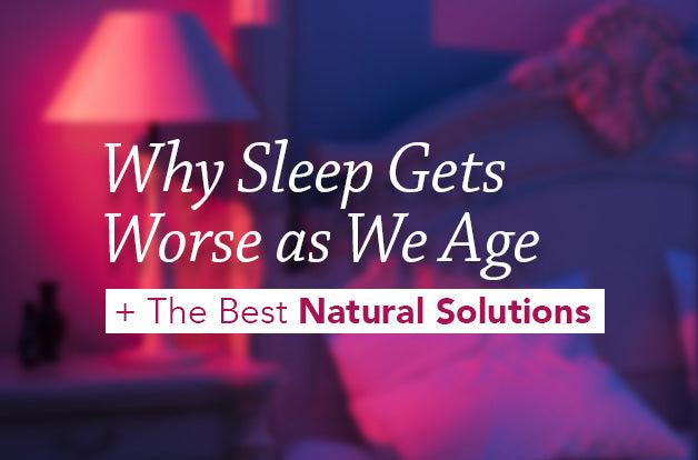 Why Sleep Gets Worse as We Age + The Best Natural Solutions - Vital Plan