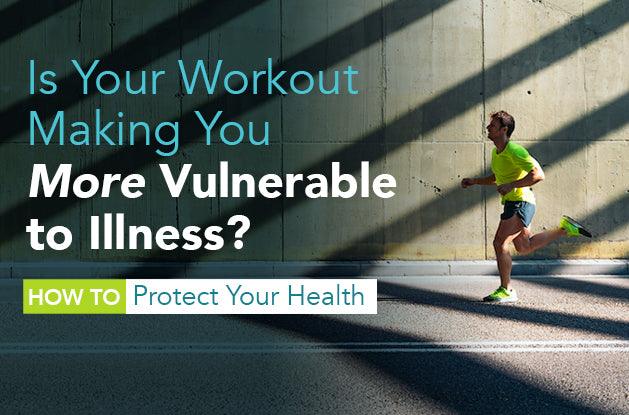 Is Your Workout Making You More Vulnerable to Illness? How to Protect Your Health - Vital Plan