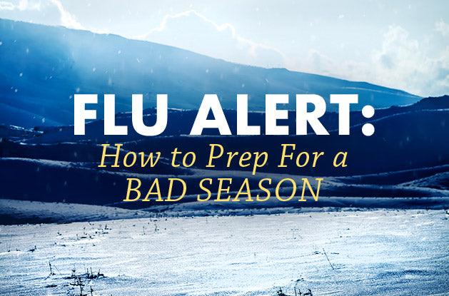 Flu Alert: How to Prep For a Bad Season