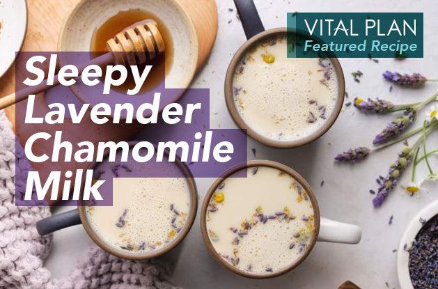 Vital Plan Featured Recipe: Sleepy Lavender Chamomile Milk