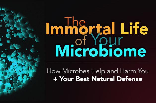 The Immortal Life of Your Microbiome