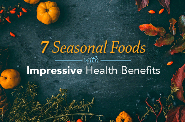 7 Seasonal Foods with Impressive Health Benefits