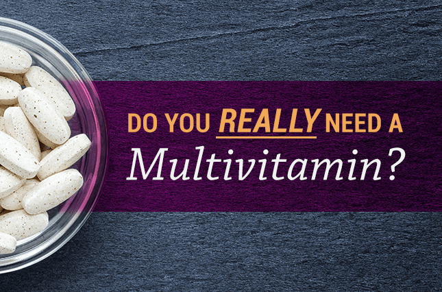 Do You REALLY Need a Multivitamin?