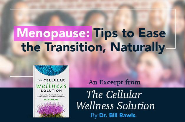 Menopause: Tips to Ease the Transition, Naturally | An Excerpt from The Cellular Wellness Solution | Vital Plan
