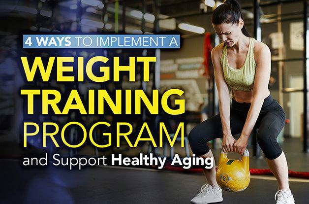4 Ways to Implement a Weight Training Program and Support Healthy Aging | Vital Plan